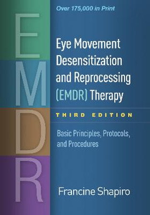 Eye Movement Desensitization and Reprocessing (EMDR) Therapy, Third Edition: Basic Principles, Protocols, and Procedures by Francine Shapiro