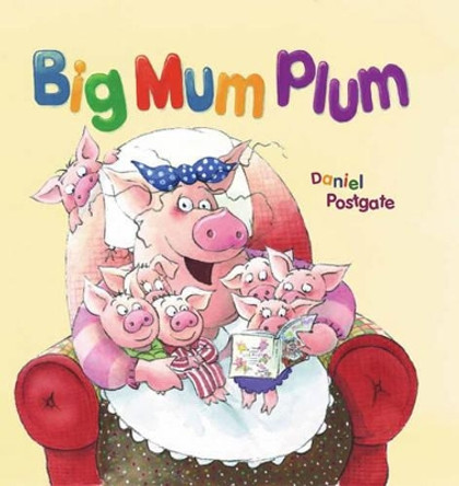 Big Mum Plum! by Daniel Postgate 9781904511908 [USED COPY]