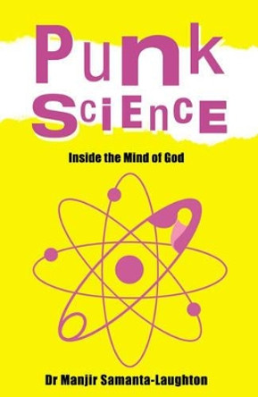 Punk Science: Inside the Mind of God by Majir Samanta-Laughton 9781905047932 [USED COPY]