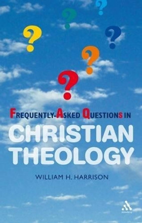 Frequently-asked Questions in Christian Theology by William H. Harrison 9781906286163 [USED COPY]