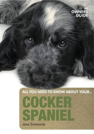 Cocker Spaniel: An Owner's Guide by Jane Simmonds 9781906305291 [USED COPY]