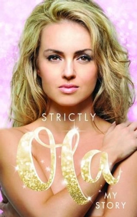 Strictly Ola: Ola Jordan - My Autobiography by Ola Jordan 9781906670429 [USED COPY]