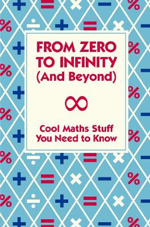 From Zero To Infinity (And Beyond) by Dr Mike Goldsmith 9781907151804 [USED COPY]