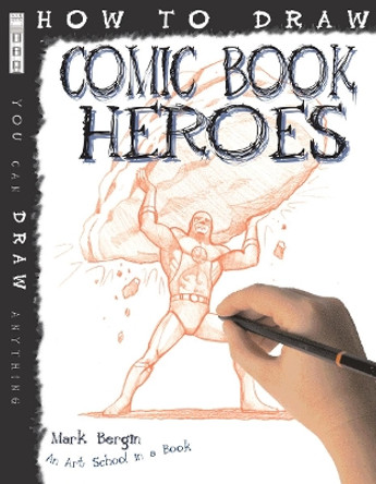 How To Draw Comic Book Heroes by Mark Bergin 9781907184277 [USED COPY]