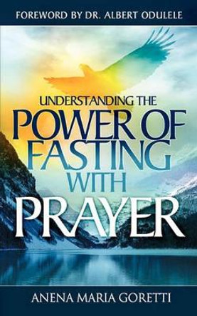 Understand The Power of Fasting with Prayer by Anena Maria Goretti 9781907402050 [USED COPY]