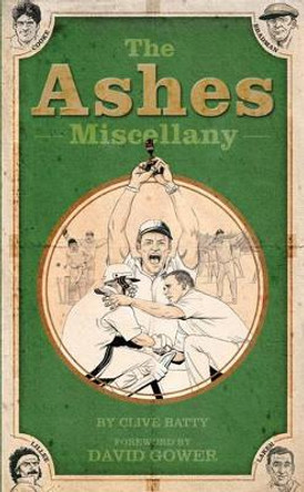 The Ashes Miscellany by Clive Batty 9781907637339 [USED COPY]