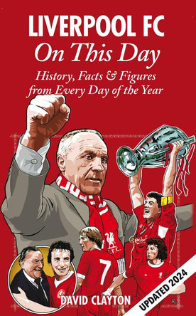 Liverpool FC On This Day: History, Facts & Figures from Every Day of the Year by David Clayton 9781908051059 [USED COPY]