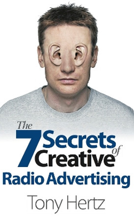 The 7 Secrets of Creative Radio Advertising by Tony Hertz 9781908746658 [USED COPY]