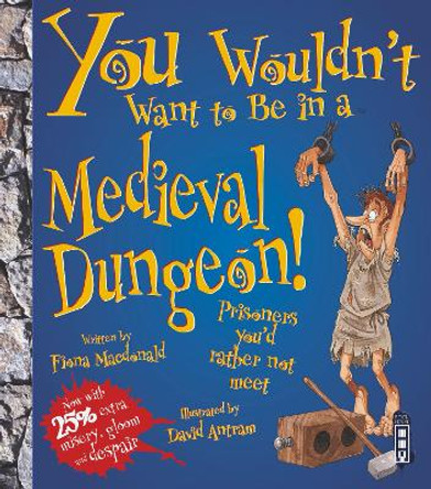 You Wouldn't Want To Be In A Medieval Dungeon! by Fiona MacDonald 9781909645578 [USED COPY]