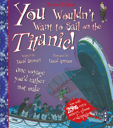 You Wouldn't Want To Sail On The Titanic! by David Stewart 9781909645721 [USED COPY]