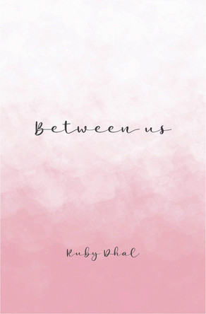 Between us by Ruby Dhal 9781916366657 [USED COPY]