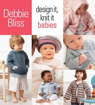 Design It, Knit It: Babies by Debbie Bliss 9781933027982 [USED COPY]