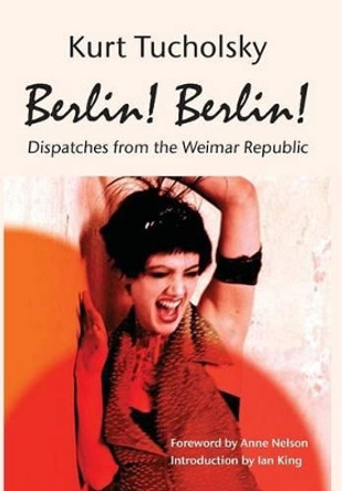 Berlin! Berlin! by Kurt Tucholsky 9781935902218 [USED COPY]