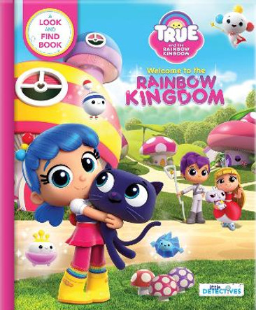 True and the Rainbow Kingdom: Welcome to the Rainbow Kingdom (Little Detectives): A Search and Find Book by Guru Animation Studio Ltd 9782898020407 [USED COPY]