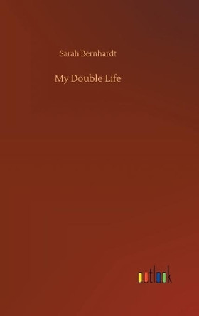 My Double Life by Sarah Bernhardt 9783734091216 [USED COPY]