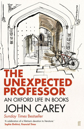 The Unexpected Professor: An Oxford Life in Books by John Carey 9780571310937 [USED COPY]