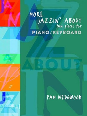 More Jazzin' About: (Piano) by Pam Wedgwood 9780571514373 [USED COPY]