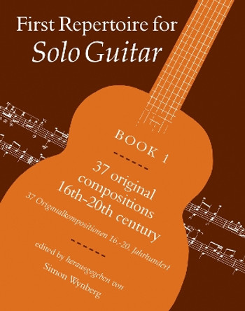 First Repertoire For Solo Guitar Book 1: 37 original compositions 16th-20th Century by Simon Wynberg 9780571507092 [USED COPY]