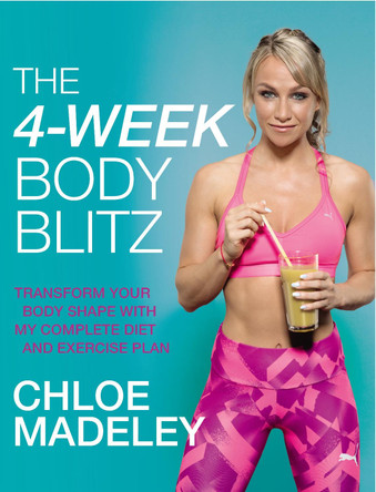 The 4-Week Body Blitz: Transform Your Body Shape with My Complete Diet and Exercise Plan by Chloe Madeley 9780593079522 [USED COPY]