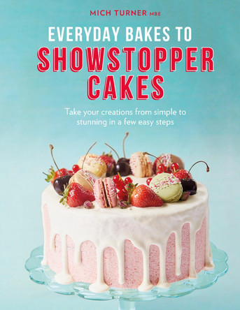 Everyday Bakes to Showstopper Cakes by Mich Turner 9780711247079 [USED COPY]