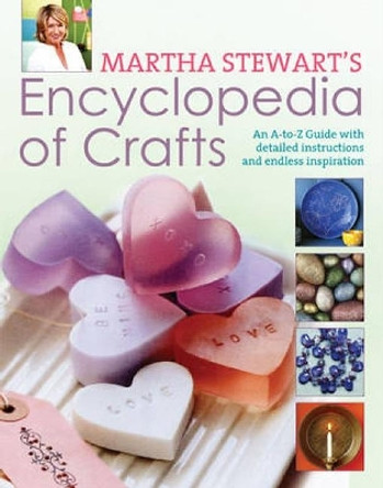 Martha Stewart's Encyclopedia of Crafts: An A-Z Guide with Detailed Instructions and Endless Inspiration by Martha Stewart 9780715336359 [USED COPY]