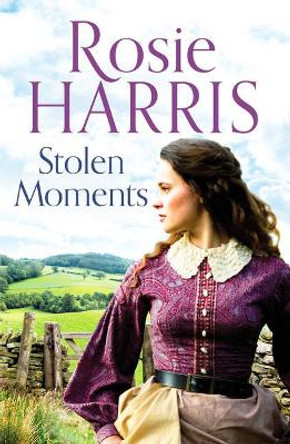 Stolen Moments: A heartwarming saga of forbidden love by Rosie Harris