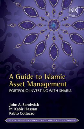 A Guide to Islamic Asset Management: Portfolio Investing with Sharia by John A. Sandwick