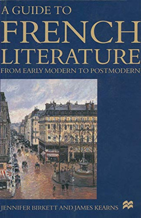 A Guide to French Literature: From Early Modern to Postmodern by Jennifer Birkett 9780333428542 [USED COPY]