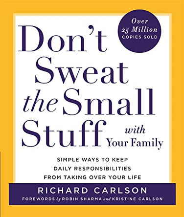 Don't Sweat the Small Stuff with Your Family: Simple ways to Keep the Little Things from Overtaking Your Life by Richard Carlson 9780340728659 [USED COPY]