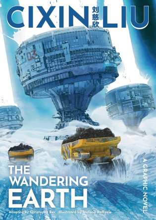 Cixin Liu's The Wandering Earth: A Graphic Novel by Cixin Liu
