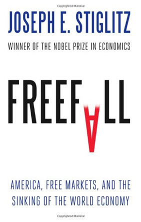 Freefall: America, Free Markets, and the Sinking of the World Economy by Joseph E. Stiglitz 9780393075960 [USED COPY]