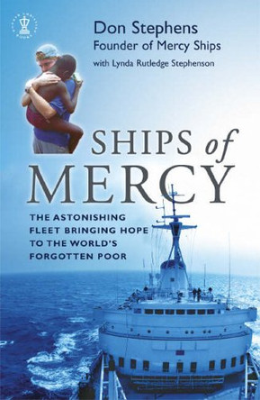 Ships of Mercy: The Astonishing Fleet Bringing Hope to the World's Forgotten Poor by Don Stephens 9780340863367 [USED COPY]