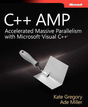 C++ AMP by Ade Miller 9780735664739 [USED COPY]