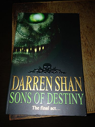 Sons of Destiny (The Saga of Darren Shan, Book 12) by Darren Shan 9780007159215 [USED COPY]