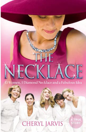 The Necklace: A true story of 13 women, 1 diamond necklace and a fabulous idea by Cheryl Jarvis 9780007268856 [USED COPY]