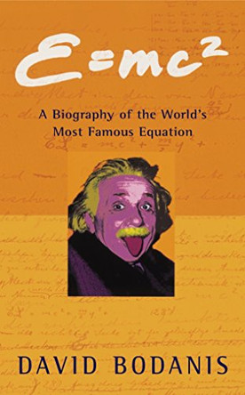 e=mc2: A Biography of the World's Most Famous Equation by David Bodanis 9780330391658 [USED COPY]
