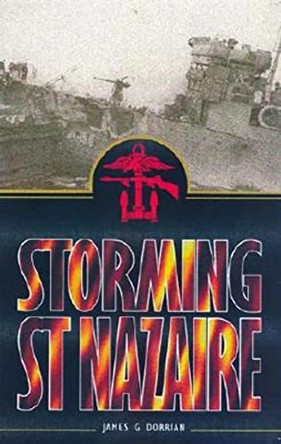 Storming St Nazaire by James G. Dorrian 9780850528077 [USED COPY]