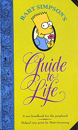 Bart Simpson's Guide to Life: A Wee Handbook for the Perplexed by Matt Groening 9780006388746 [USED COPY]