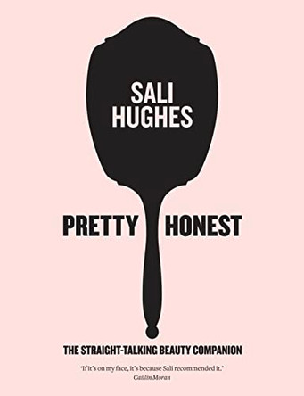 Pretty Honest: The Straight-Talking Beauty Companion by Sali Hughes 9780007549795 [USED COPY]