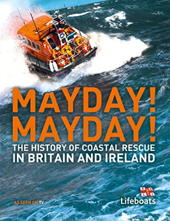 Mayday! Mayday!: The History of Sea Rescue Around Britain's Coastal Waters by Karen Farrington 9780007443383 [USED COPY]