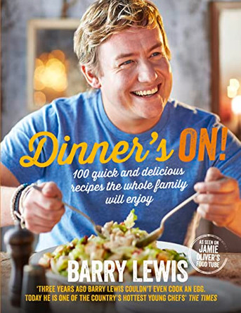 Dinner's On!: 100 quick and delicious recipes the whole family will enjoy by Barry Lewis 9780007544592 [USED COPY]