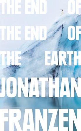 The End of the End of the Earth by Jonathan Franzen 9780008299224 [USED COPY]