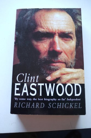 Clint Eastwood by Richard Schnickel 9780099312819 [USED COPY]