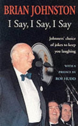 I Say, I Say, I Say by Brian Johnston 9780099416890 [USED COPY]