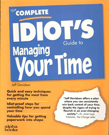 The Complete Idiot's Guide to Managing Your Time: Complete Idiot's Guide by Jeff Davidson 9780028610399 [USED COPY]