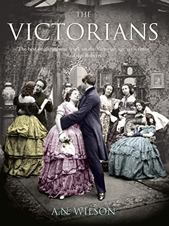 The Victorians by A N Wilson 9780091796228 [USED COPY]