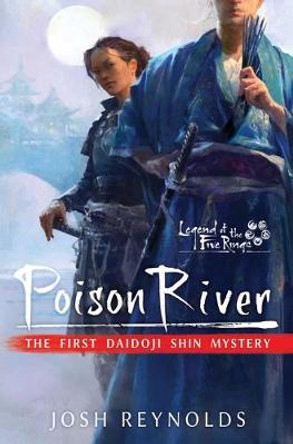 Poison River: Legend of the Five Rings: A Daidoji Shin Mystery by Josh Reynolds