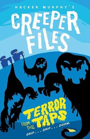 Creeper Files: Terror from the Taps by Hacker Murphy 9780192747327 [USED COPY]