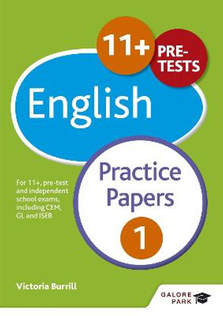 11+ English Practice Papers 1: For 11+, pre-test and independent school exams including CEM, GL and ISEB by Victoria Burrill
