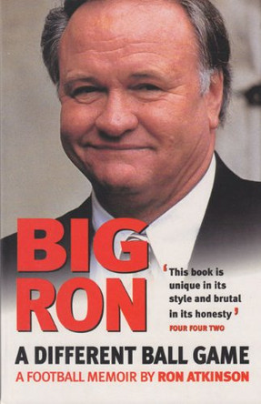 Big Ron: A Different Ball Game by Ron Atkinson 9780233994543 [USED COPY]